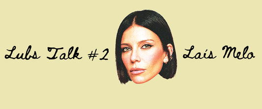 Lubs Talk #2: Laís Melo