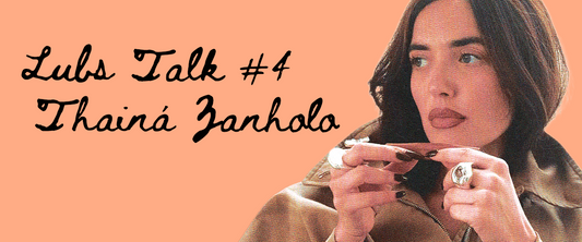 Lubs Talk #4: Thainá Zanholo