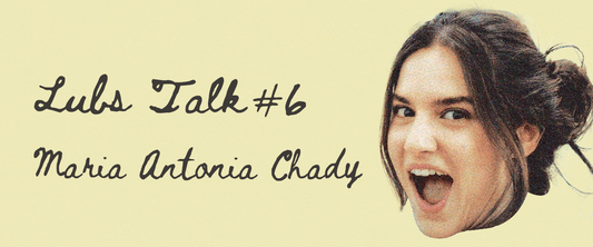 Lubs Talk #6 Maria Antônia Chady